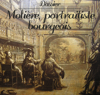 Lien vers le dossier : Molière, portraitiste bourgeois