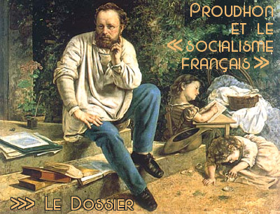 Lien vers le dossier Proudhon et le "socialisme français"