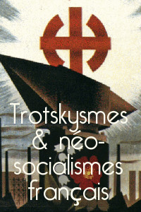 Lien vers le dossier Trotskysmes et néo-socialismes français en ligne