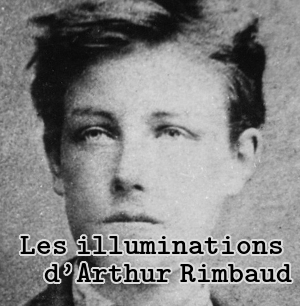 Les Illuminations d'Arthur Rimbaud, dossier