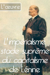 Lien vers le texte L'impérialisme, stade suprême du capitalisme de Lénine en ligne