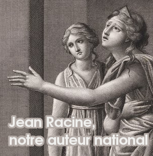 Jean Racine, notre auteur national