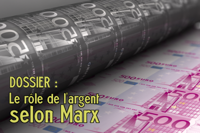 Lien vers le dossier : Le rôle de l'argent selon Marx